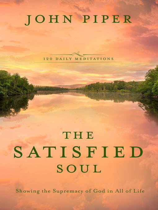 Title details for The Satisfied Soul by John Piper - Available